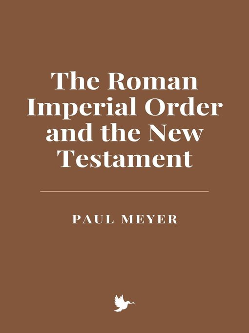 Title details for The Roman Imperial Order and the New Testament by Paul Meyer - Available